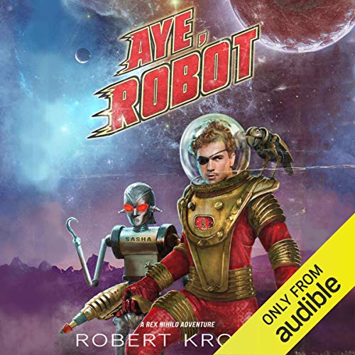 Aye, Robot by Robert Kroese