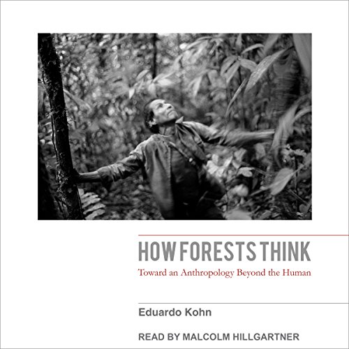 How Forests Think by Eduardo Kohn