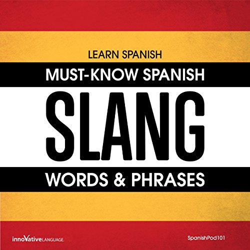 Learn Spanish: Must-Know Spanish Slang Words & Phrases by Innovative Language Learning LLC