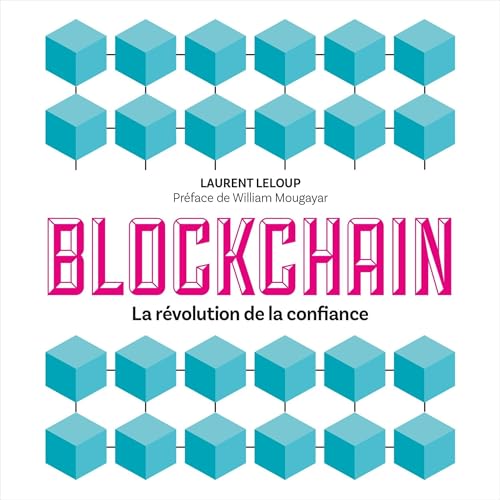 Blockchain. La révolution de la confiance