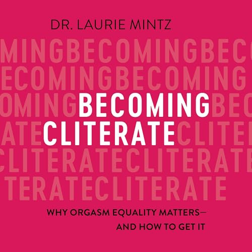 Becoming Cliterate by Laurie Mintz