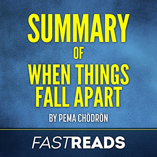 Summary of When Things Fall Apart: by Pema Chodron