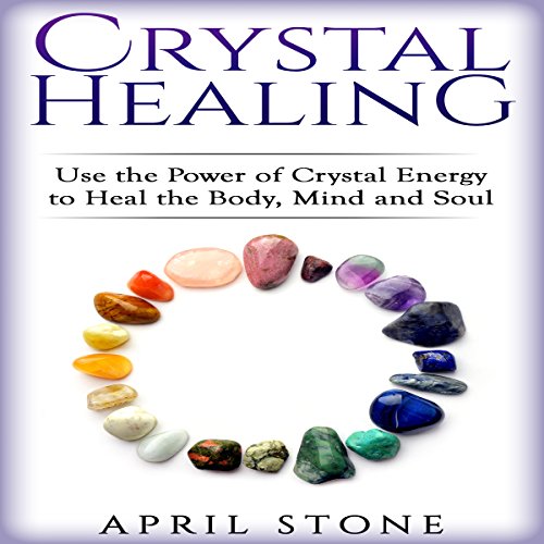 Crystal Healing by April Stone