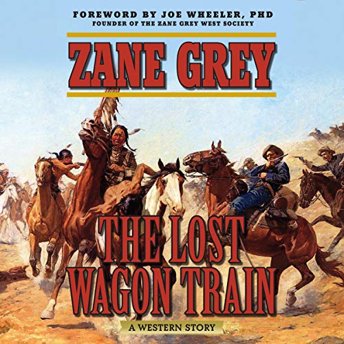 The Lost Wagon Train by Zane Grey