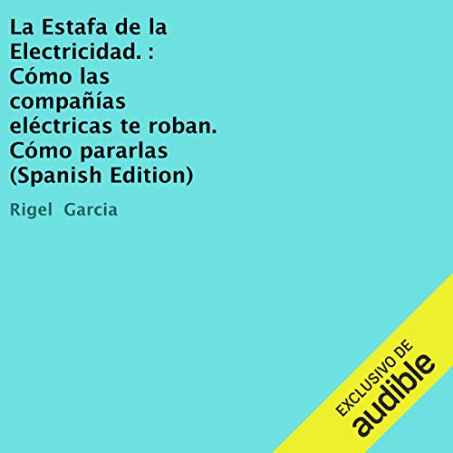 La Estafa de la Electricidad [The Electricity Scam] by Rigel Garcia