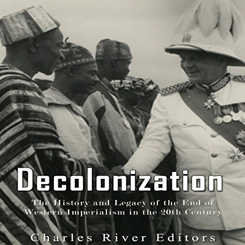 Decolonization by Charles River Editors