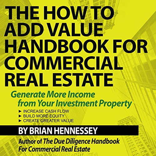 The How to Add Value Handbook for Commercial Real Estate by Brian Hennessey