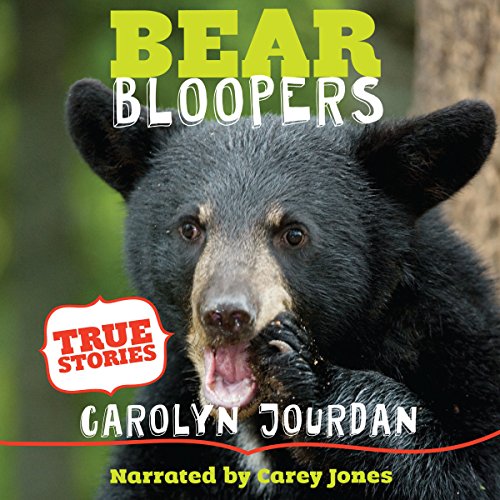 Bear Bloopers by Carolyn Jourdan