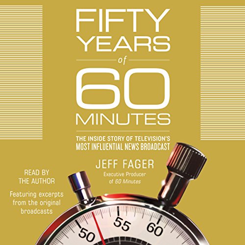Fifty Years of 60 Minutes by Jeff Fager