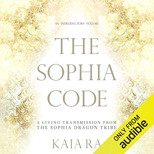 The Sophia Code by Kaia Ra