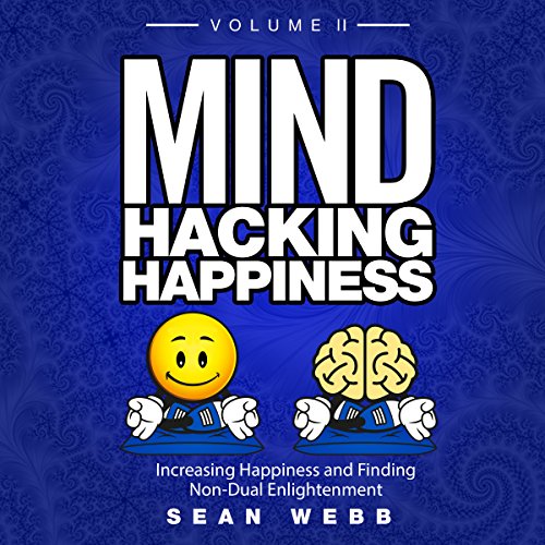 Mind Hacking Happiness by Sean Webb