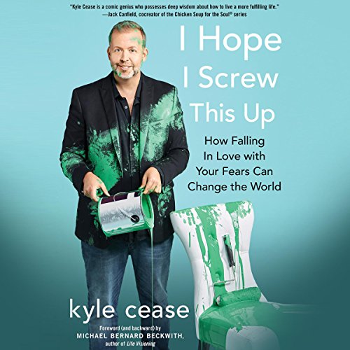 I Hope I Screw This Up by Kyle Cease