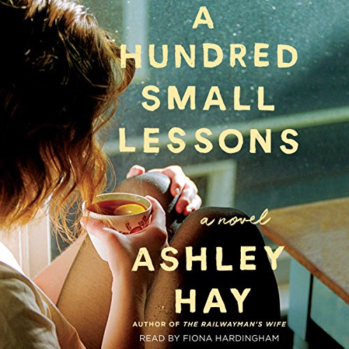 A Hundred Small Lessons by Ashley Hay