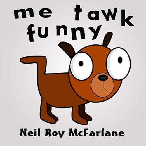 Me Tawk Funny by Neil Roy McFarlane