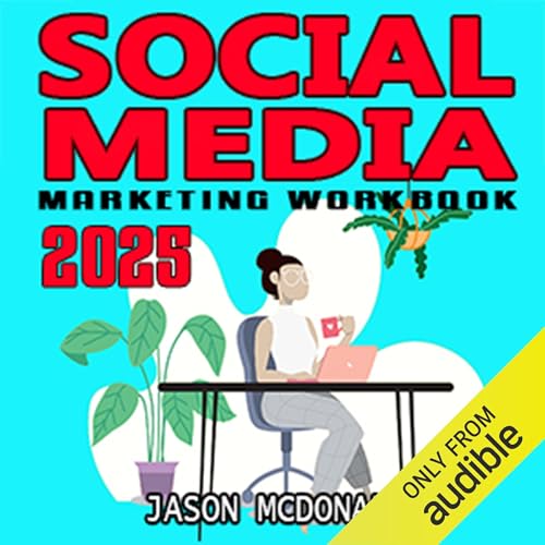 Social Media Marketing Workbook: 2025 Edition - How to Use Social Media for Business