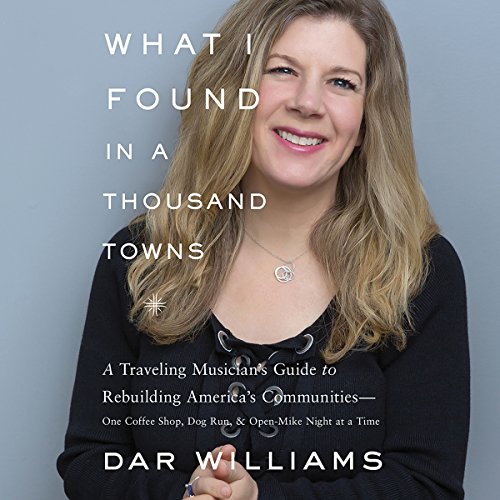 What I Found in a Thousand Towns by Dar Williams