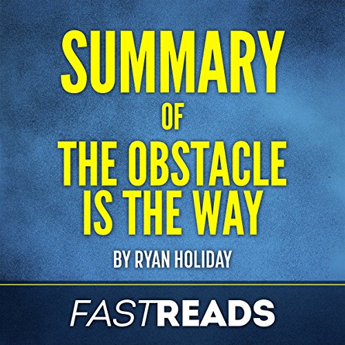 Summary of The Obstacle is the Way: by Ryan Holiday