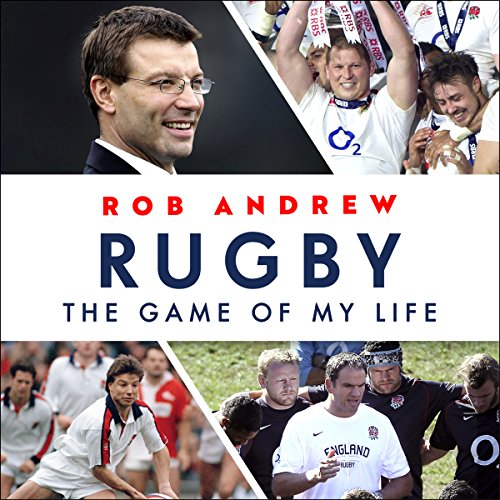 Rugby: The Game of My Life by Rob Andrew