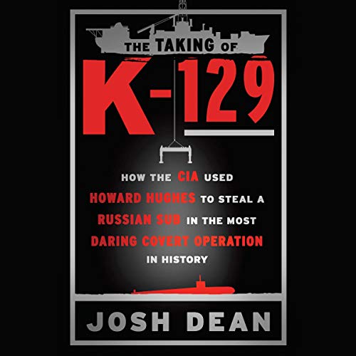 The Taking of K-129 by Josh Dean
