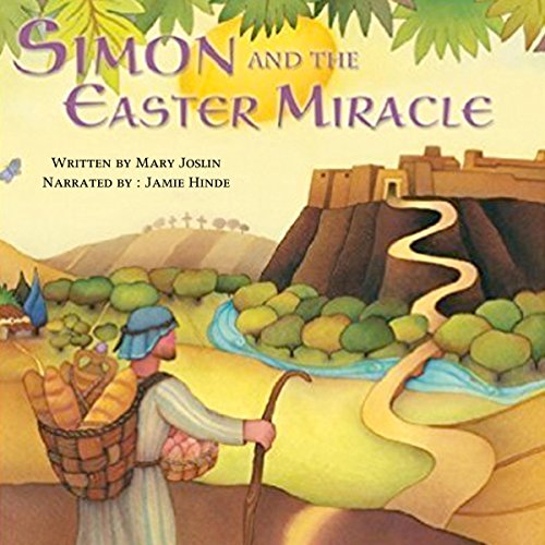 Simon and the Easter Miracle: A Traditional Tale for Easter