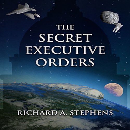 The Secret Executive Orders by Richard A. Stephens