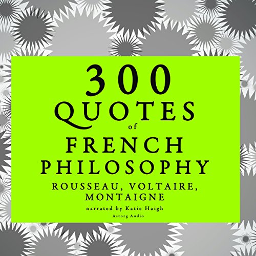300 Quotes of French Philosophy by Jean-Jacques Rousseau