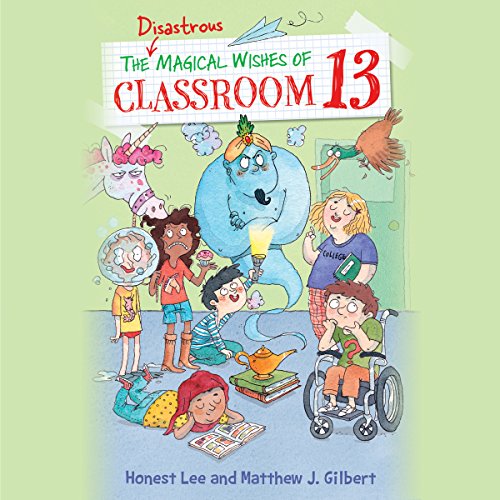 The Disastrous Magical Wishes of Classroom 13