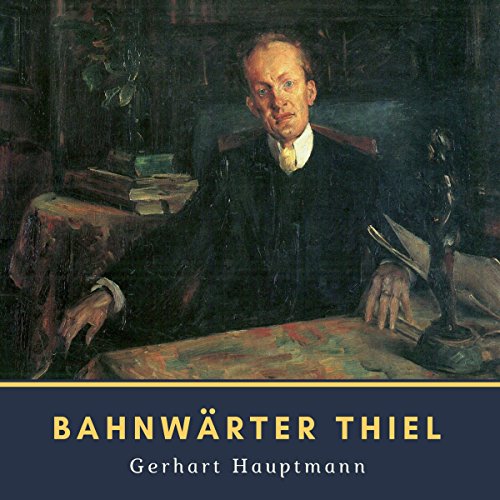 Bahnwärter Thiel by Gerhart Hauptmann