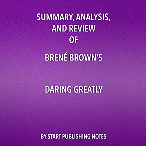 Summary, Analysis, and Review of Brene Brown's Daring Greatly