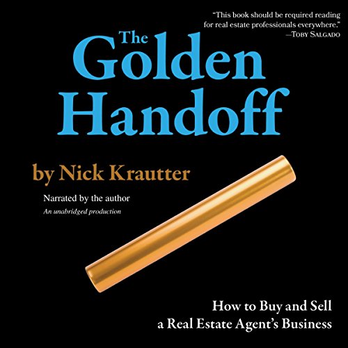 The Golden Handoff: How to Buy and Sell a Real Estate Agent's Business