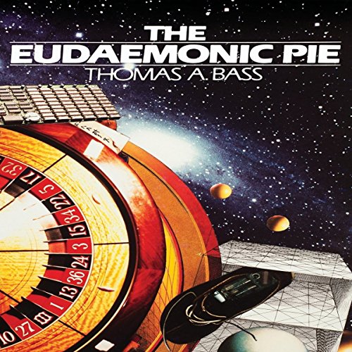 The Eudaemonic Pie by Thomas A. Bass