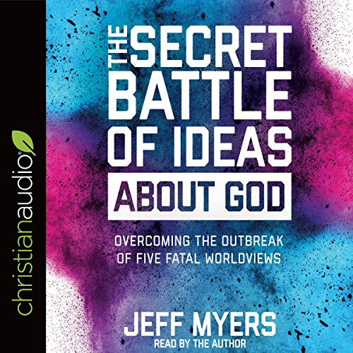 Secret Battle of Ideas about God by Jeff Myers