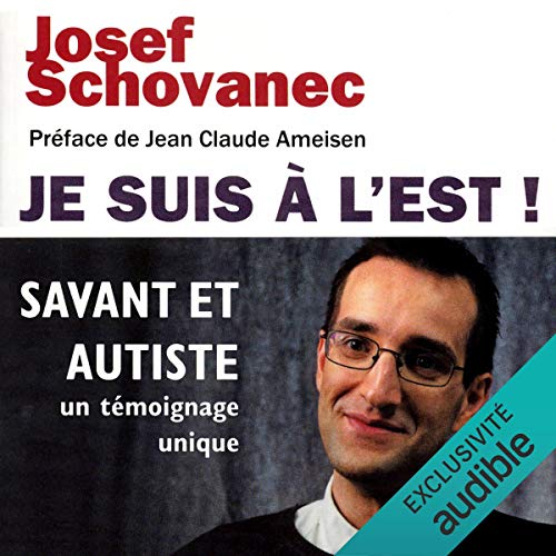 Je suis à l'Est ! Savant et autiste, un témoignage unique by Josef Schovanec