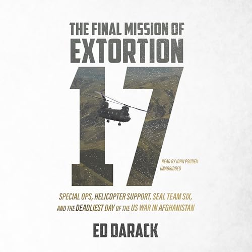 The Final Mission of Extortion 17 by Ed Darack