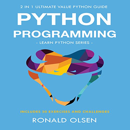 Python Programming: 2-in-1 Ultimate Value Python Guide: Learn Python Series by Ronald Olsen