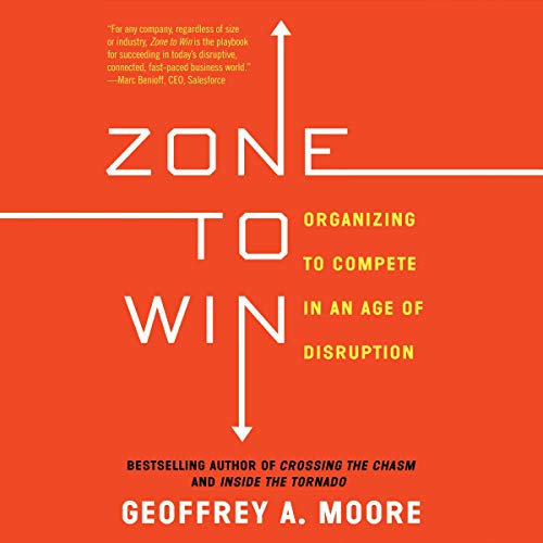 Zone to Win by Geoffrey A. Moore