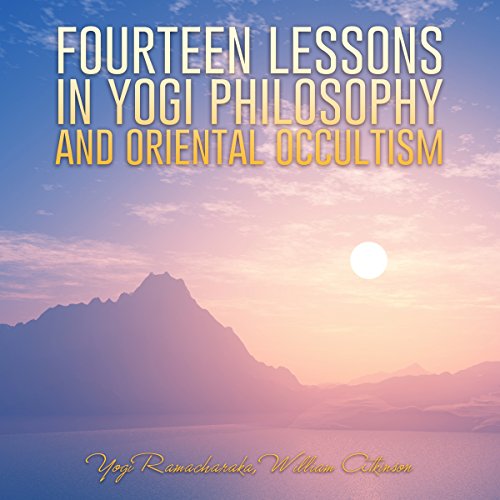 Fourteen Lessons in Yogi Philosophy and Oriental Occultism