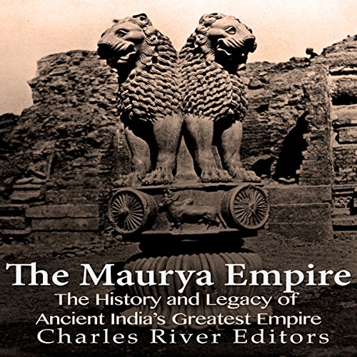 The Maurya Empire by Charles River Editors