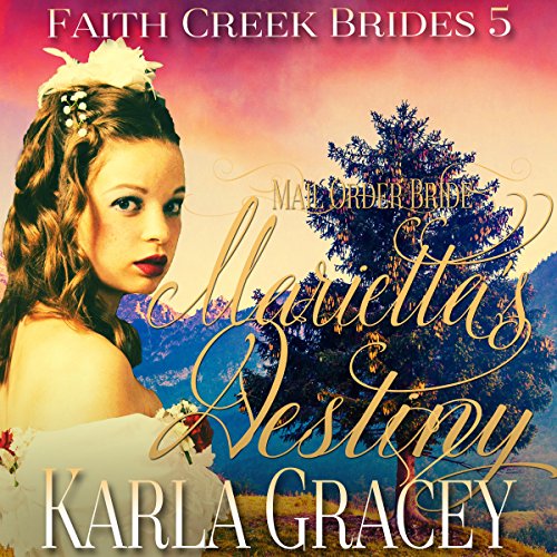 Mail Order Bride: Marietta's Destiny by Karla Gracey