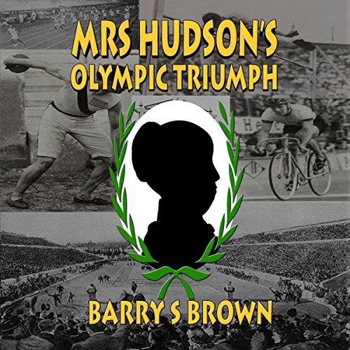 Mrs Hudson's Olympic Triumph by Barry S. Brown