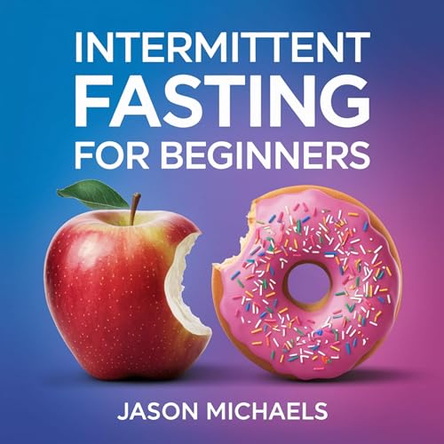 Intermittent Fasting for Beginners by Jason Michaels