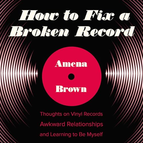 How to Fix a Broken Record by Amena Brown