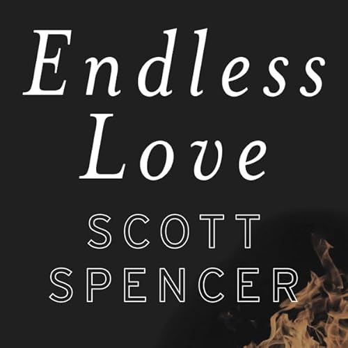 Endless Love by Scott Spencer