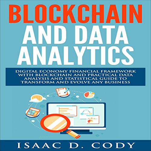 Blockchain Technology and Data Analytics by Isaac D. Cody