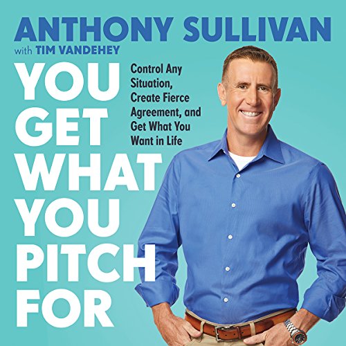 You Get What You Pitch For by Anthony Sullivan
