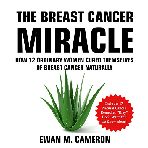 Breast Cancer Miracle by Ewan Cameron