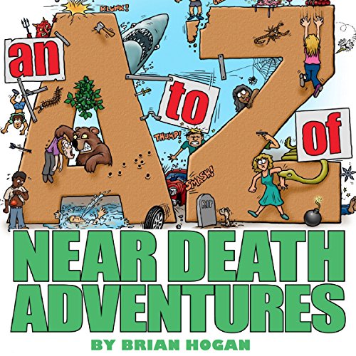 A to Z of Near-Death Adventures, 2nd Ed.