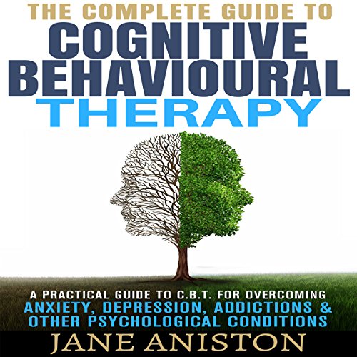 Cognitive Behavioral Therapy (CBT): A Complete Guide to Cognitive Behavioral Therapy