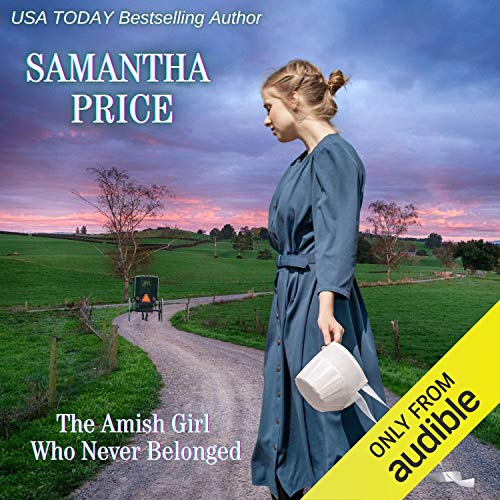 The Amish Girl Who Never Belonged by Samantha Price