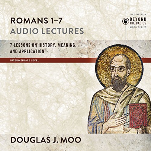 Romans 1-7: Audio Lectures by Douglas J. Moo